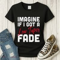 Imagine If I Got A Low Taper Fade Funny Hairstyle Meme Women's T-Shirt thumb 3