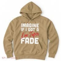 Imagine If I Got A Low Taper Fade Funny Hairstyle Meme Hoodie thumb 0