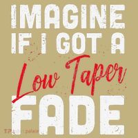 Imagine If I Got A Low Taper Fade Funny Hairstyle Meme Long Sleeve Shirt thumb 2