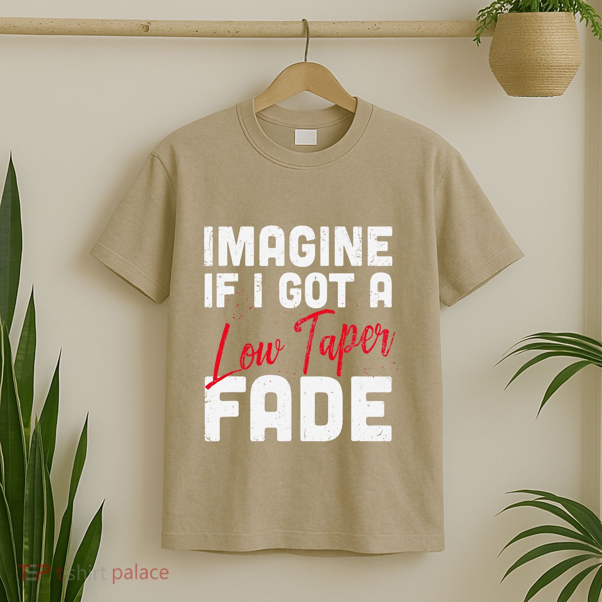 Imagine If I Got A Low Taper Fade Funny Hairstyle Meme T-Shirt