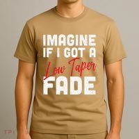 Imagine If I Got A Low Taper Fade Funny Hairstyle Meme T-Shirt thumb 3