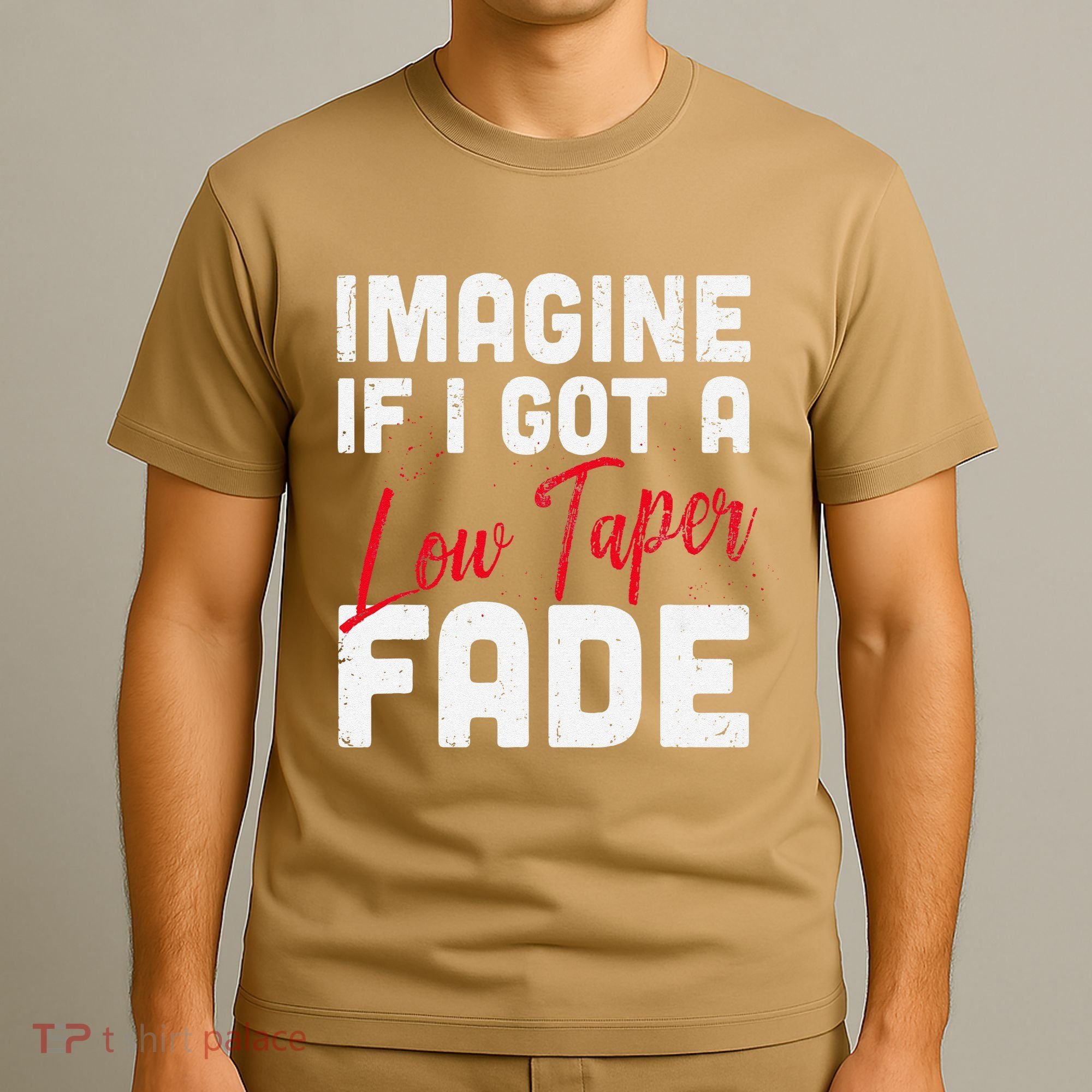 Imagine If I Got A Low Taper Fade Funny Hairstyle Meme T-Shirt