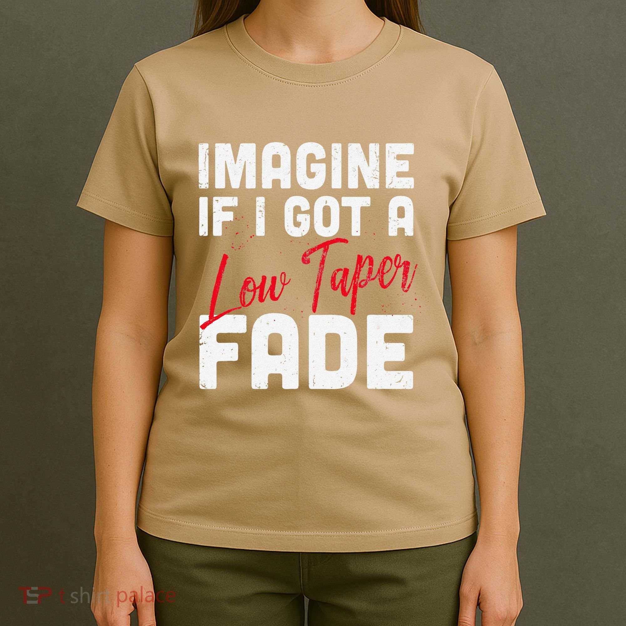 Imagine If I Got A Low Taper Fade Funny Hairstyle Meme T-Shirt