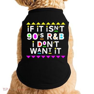 If It IsnT 90S R&B I DonT Want It Doggie Tank
