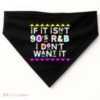 If It IsnT 90S R&B I DonT Want It USA-Made Doggie Bandana thumb 0