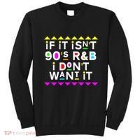 If It IsnT 90S R&B I DonT Want It Sweatshirt thumb 0