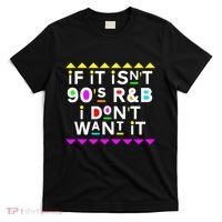 If It IsnT 90S R&B I DonT Want It T-Shirt thumb 0
