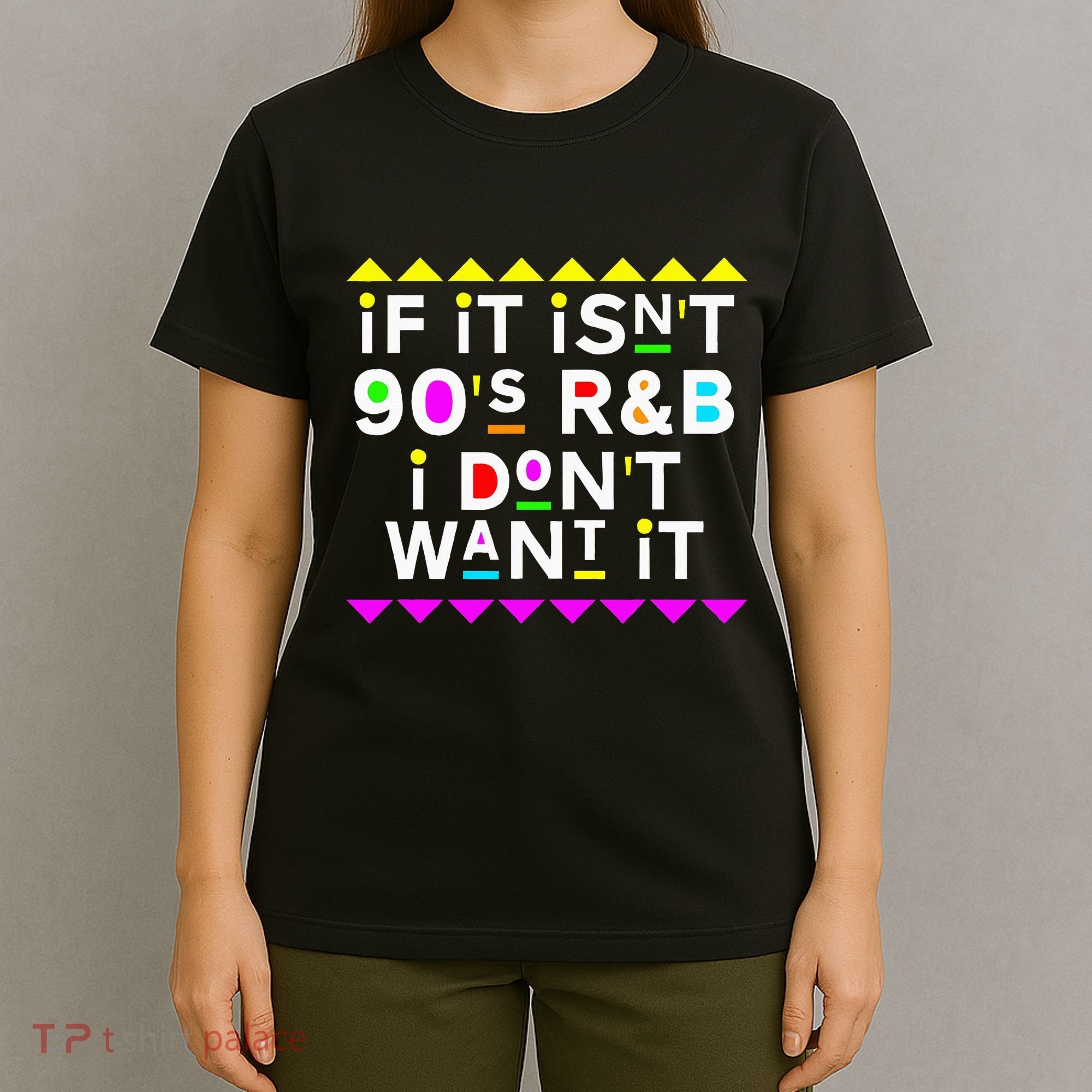 If It IsnT 90S R&B I DonT Want It T-Shirt