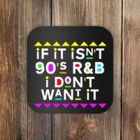 If It IsnT 90S R&B I DonT Want It Coaster thumb 0