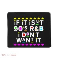 If It IsnT 90S R&B I DonT Want It Mousepad thumb 0
