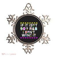 If It IsnT 90S R&B I DonT Want It Ornament thumb 0