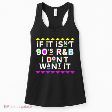 If It IsnT 90S R&B I DonT Want It Women's Tank Top