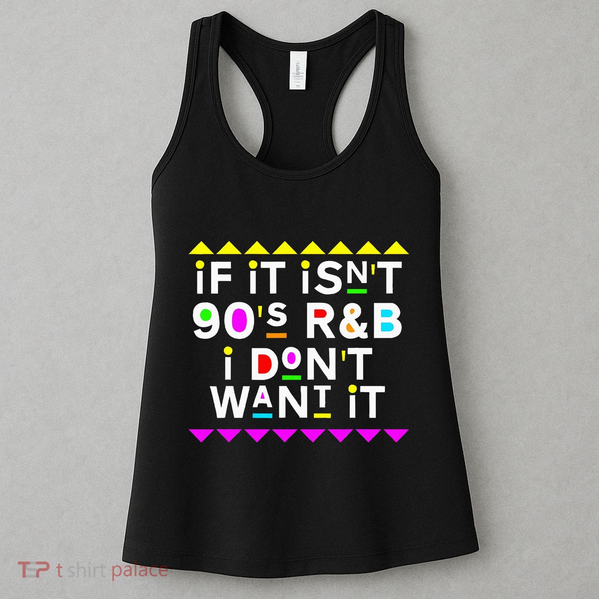 If It IsnT 90S R&B I DonT Want It Women's Tank Top