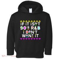 If It IsnT 90S R&B I DonT Want It Toddler Hoodie thumb 0