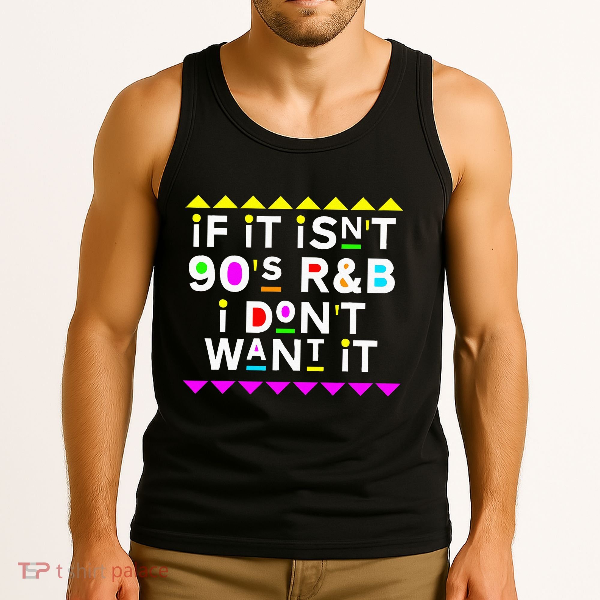 If It IsnT 90S R&B I DonT Want It Tank Top