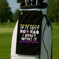 If It IsnT 90S R&B I DonT Want It Golf Towel thumb 2