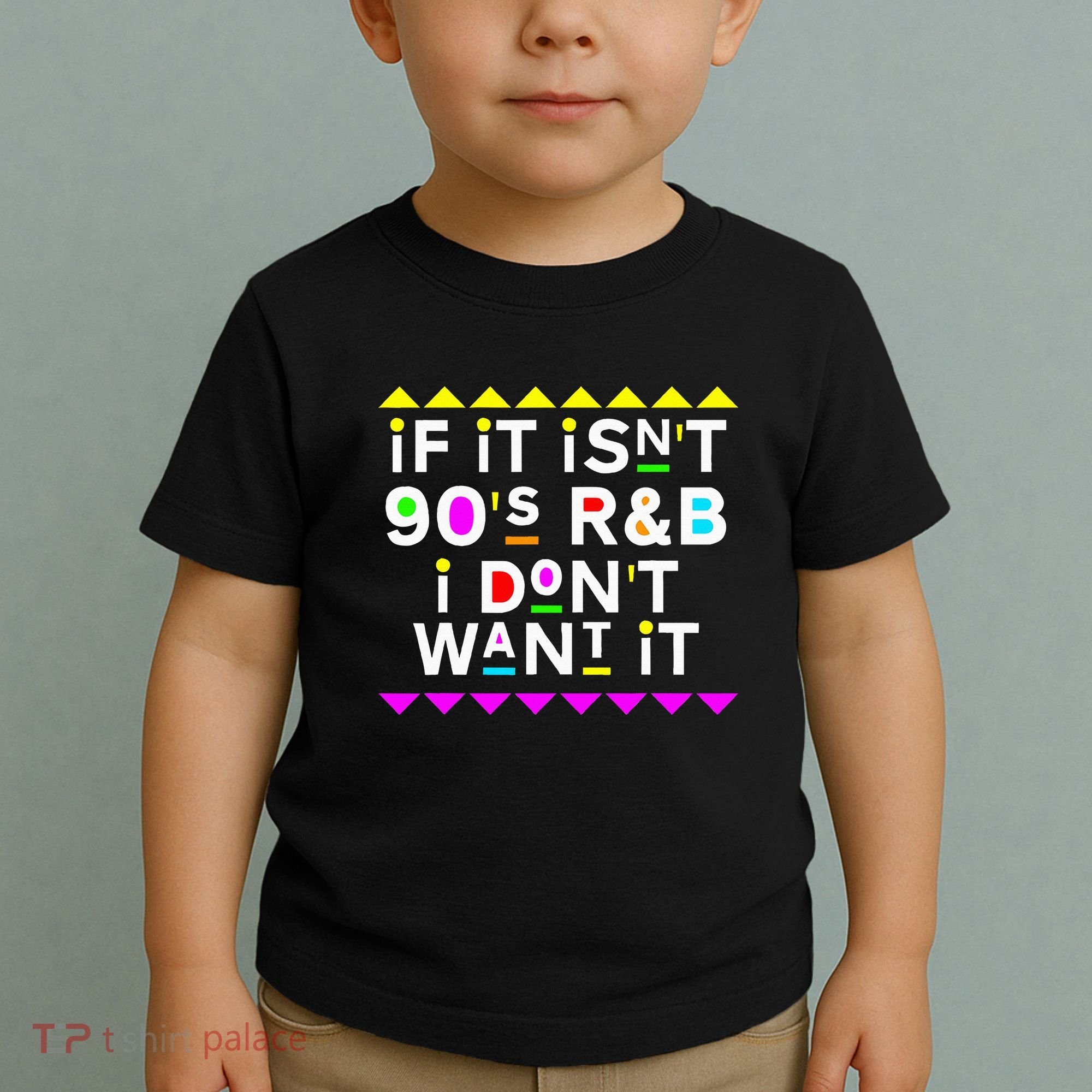 If It IsnT 90S R&B I DonT Want It Toddler T-Shirt
