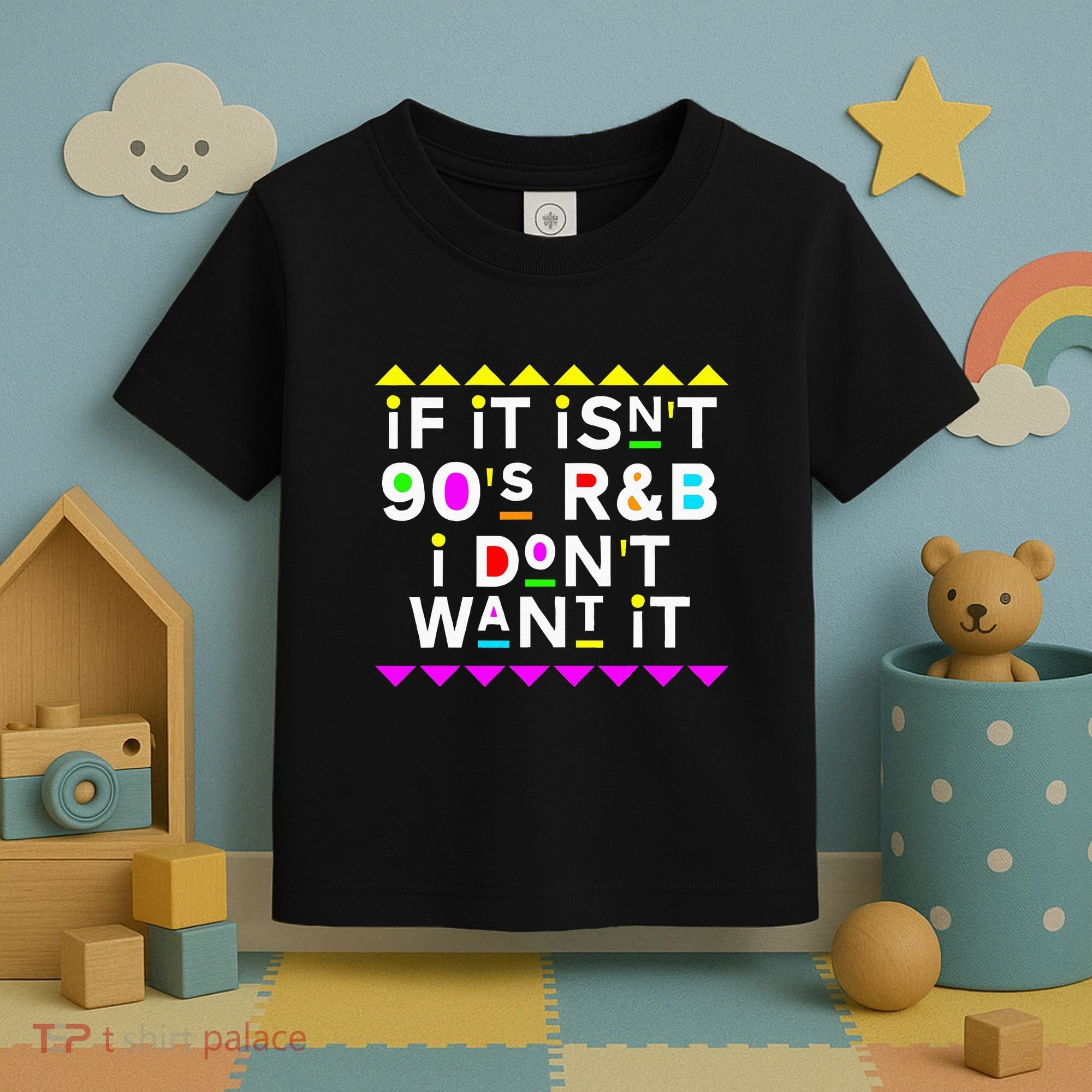 If It IsnT 90S R&B I DonT Want It Toddler T-Shirt