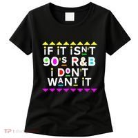 If It IsnT 90S R&B I DonT Want It Women's T-Shirt thumb 0