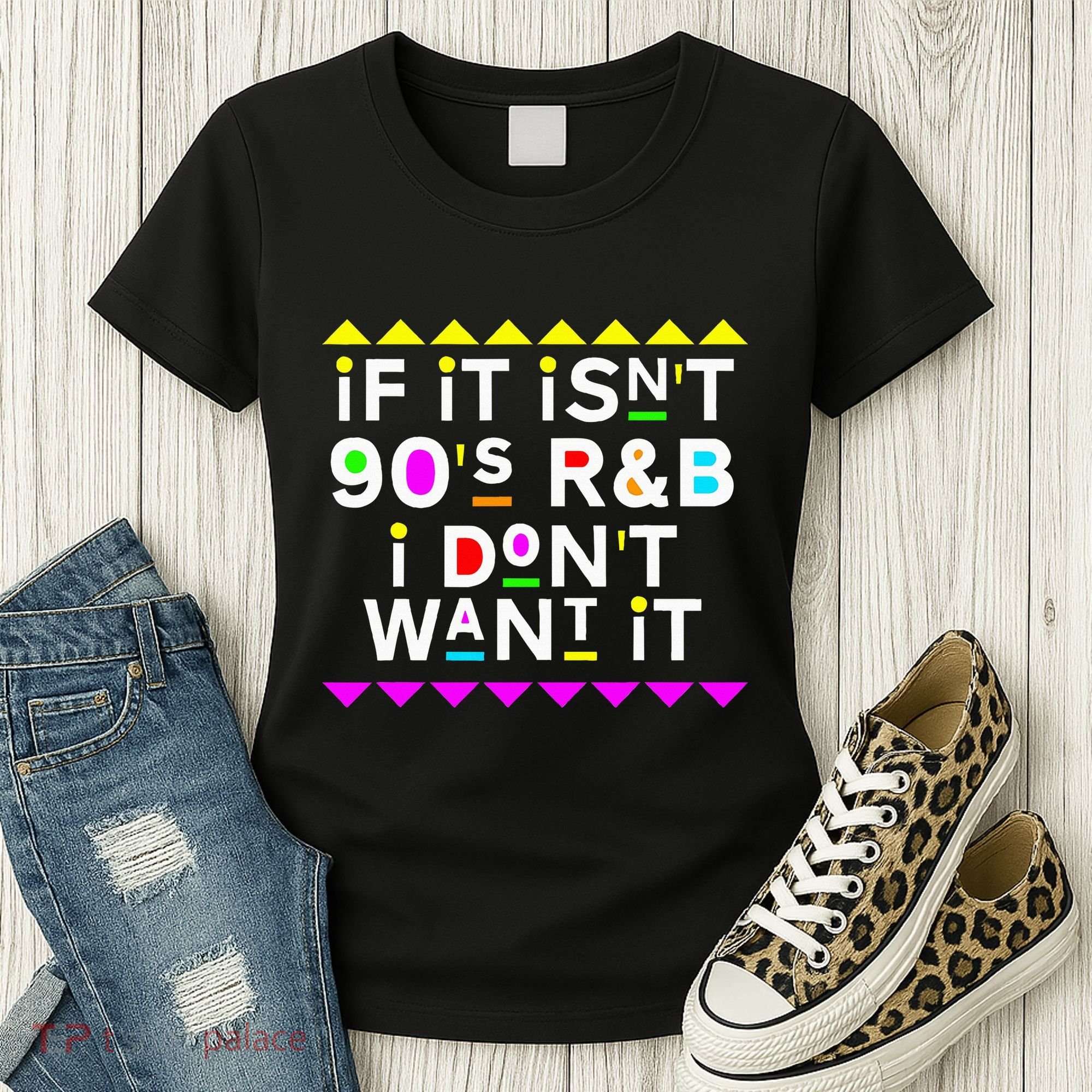 If It IsnT 90S R&B I DonT Want It Women's T-Shirt