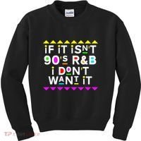 If It IsnT 90S R&B I DonT Want It Kids Sweatshirt thumb 0