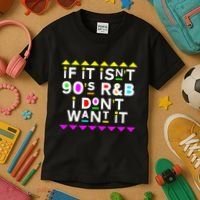 If It IsnT 90S R&B I DonT Want It Kids T-Shirt thumb 3