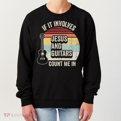 If It Involves Jesus And Guitars Count Me In Women's Sweatshirt