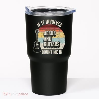 If It Involves Jesus And Guitars Count Me In Tumbler