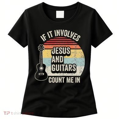 If It Involves Jesus And Guitars Count Me In Women's T-Shirt