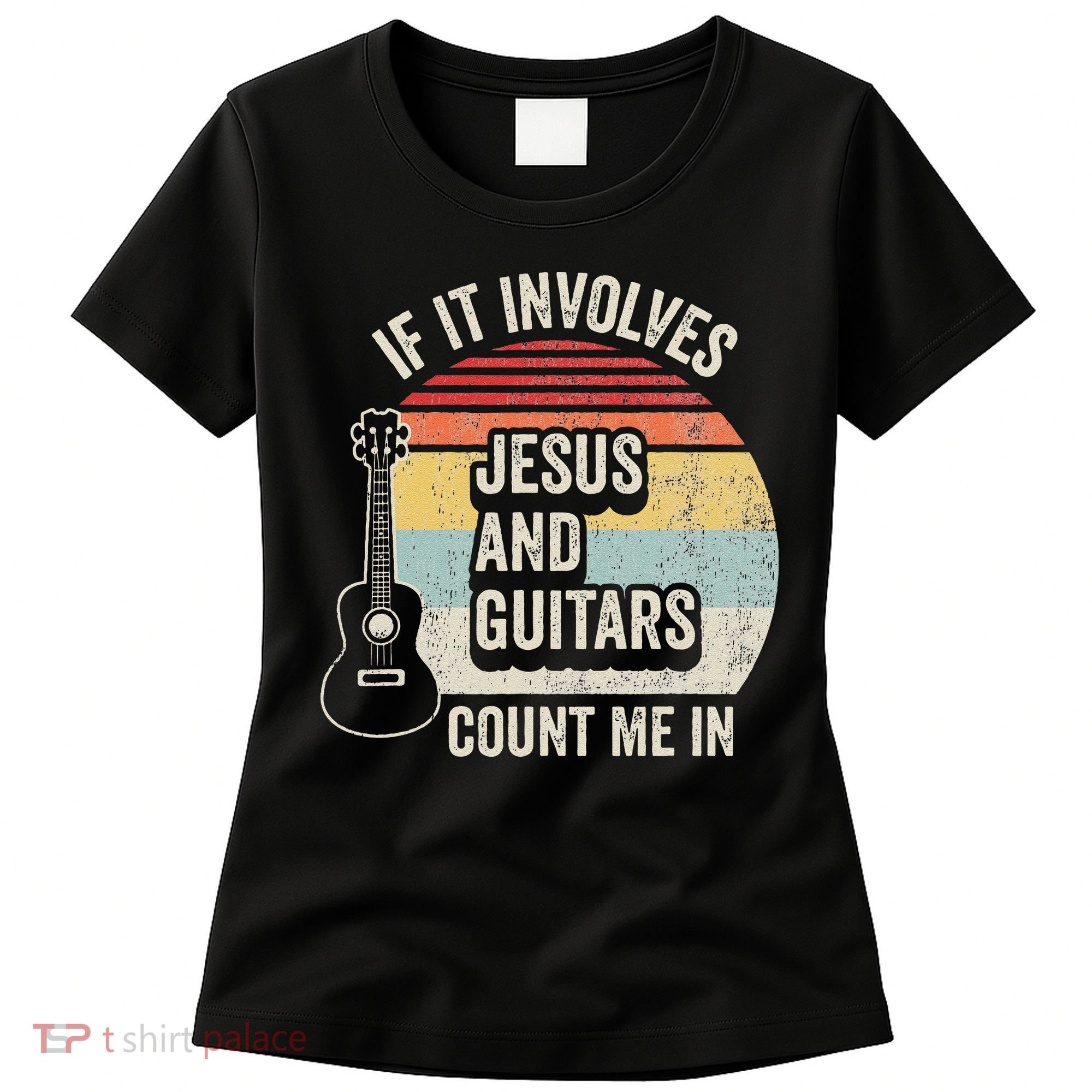 If It Involves Jesus And Guitars Count Me In Women's T-Shirt