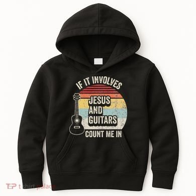 If It Involves Jesus And Guitars Count Me In Kids Hoodie