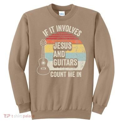 If It Involves Jesus And Guitars Count Me In Sweatshirt
