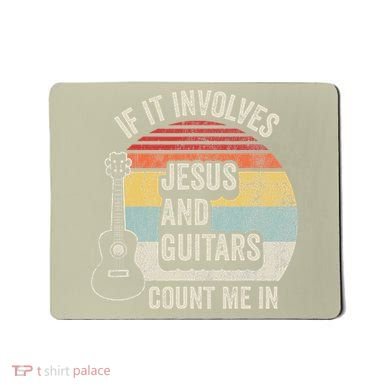 If It Involves Jesus And Guitars Count Me In Mousepad
