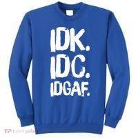Idk Idc Idgaf Urban Slang Sarcastic I Dont Know Care And Fuck Funny Gift Sweatshirt thumb 0