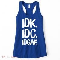 Idk Idc Idgaf Urban Slang Sarcastic I Dont Know Care And Fuck Funny Gift Women's Tank Top thumb 0