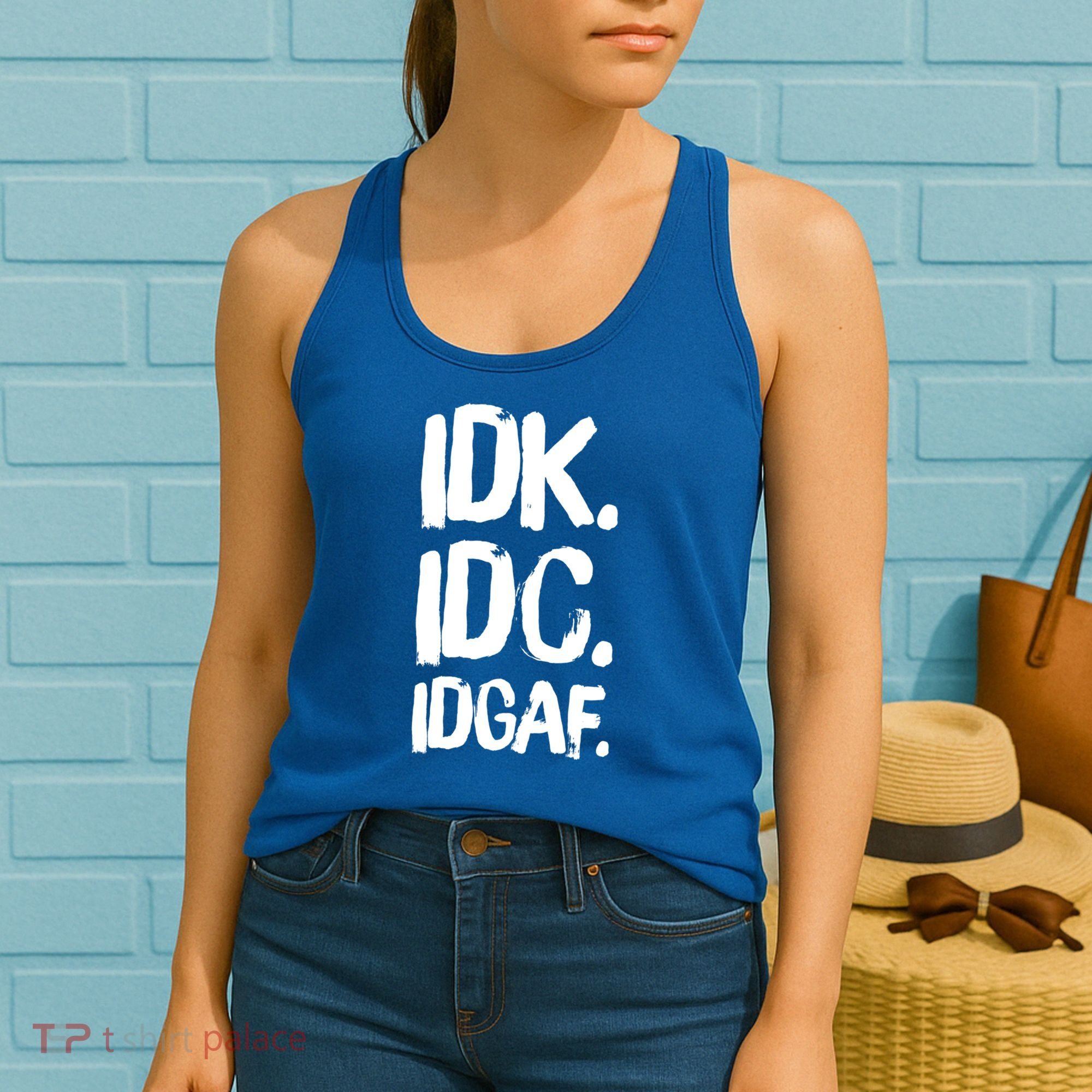 Idk Idc Idgaf Urban Slang Sarcastic I Dont Know Care And Fuck Funny Gift Women's Tank Top