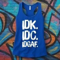 Idk Idc Idgaf Urban Slang Sarcastic I Dont Know Care And Fuck Funny Gift Women's Tank Top thumb 3