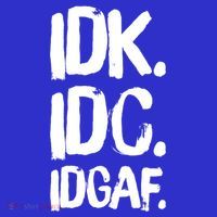 Idk Idc Idgaf Urban Slang Sarcastic I Dont Know Care And Fuck Funny Gift Women's Tank Top thumb 5