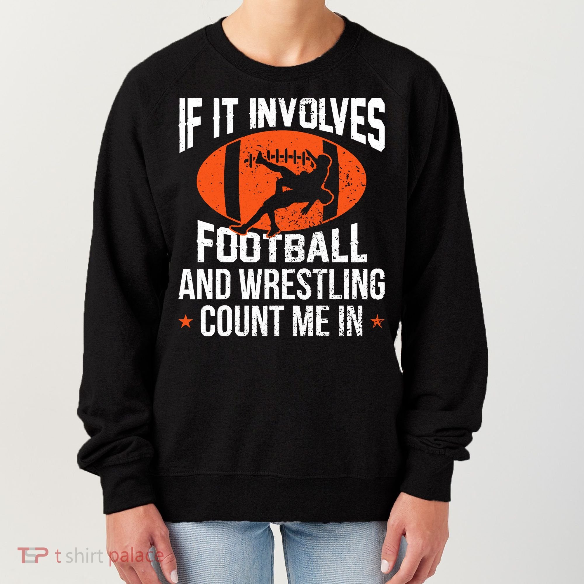 If It Involves Football And Wrestling Count Me Women's Sweatshirt