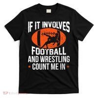 If It Involves Football And Wrestling Count Me T-Shirt thumb 0
