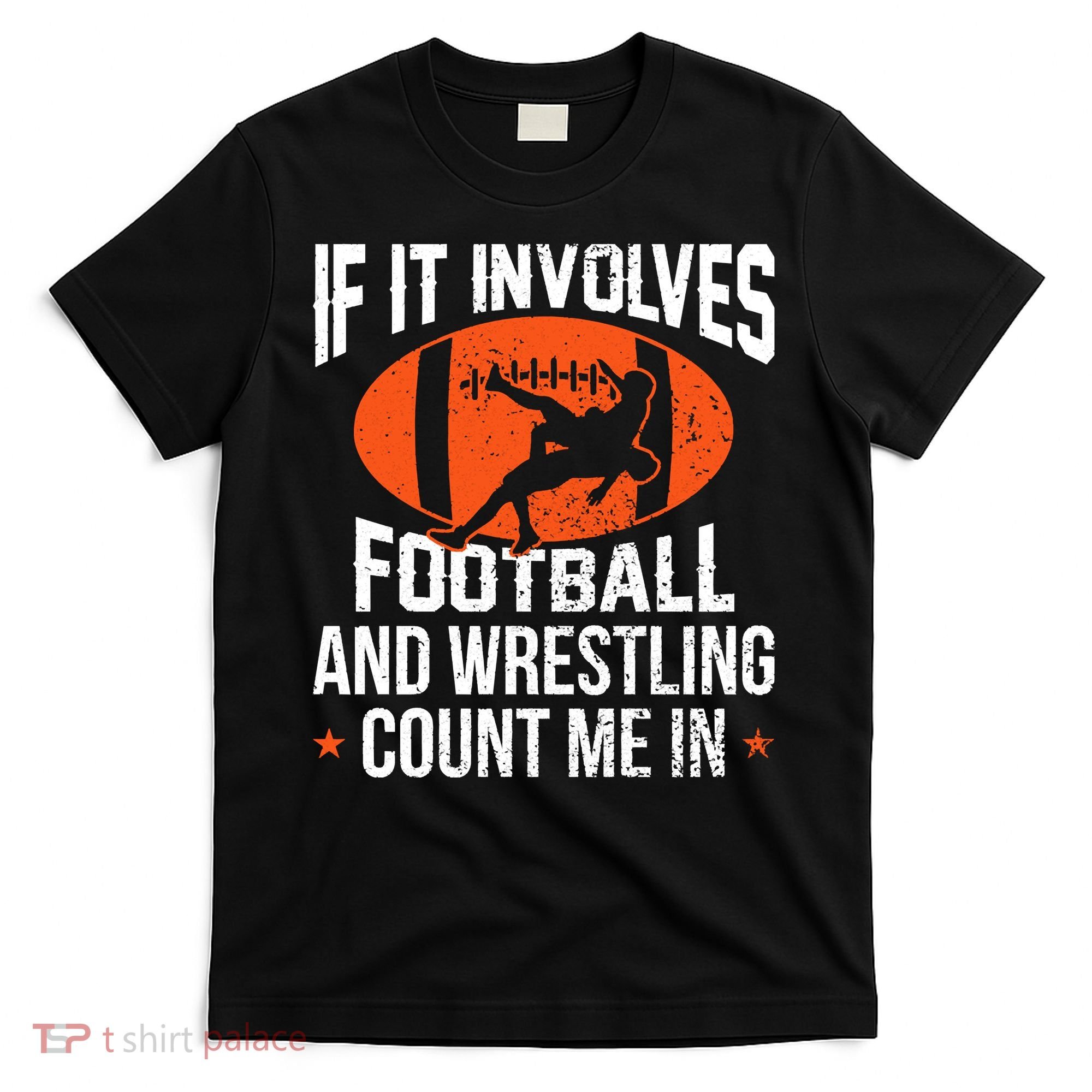 If It Involves Football And Wrestling Count Me T-Shirt