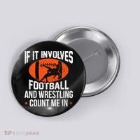 If It Involves Football And Wrestling Count Me Button thumb 0