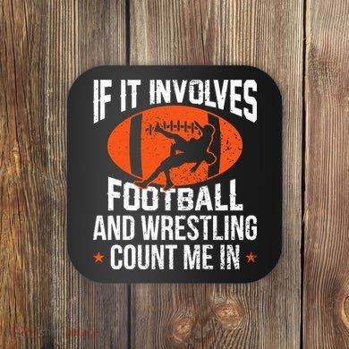 If It Involves Football And Wrestling Count Me Coaster