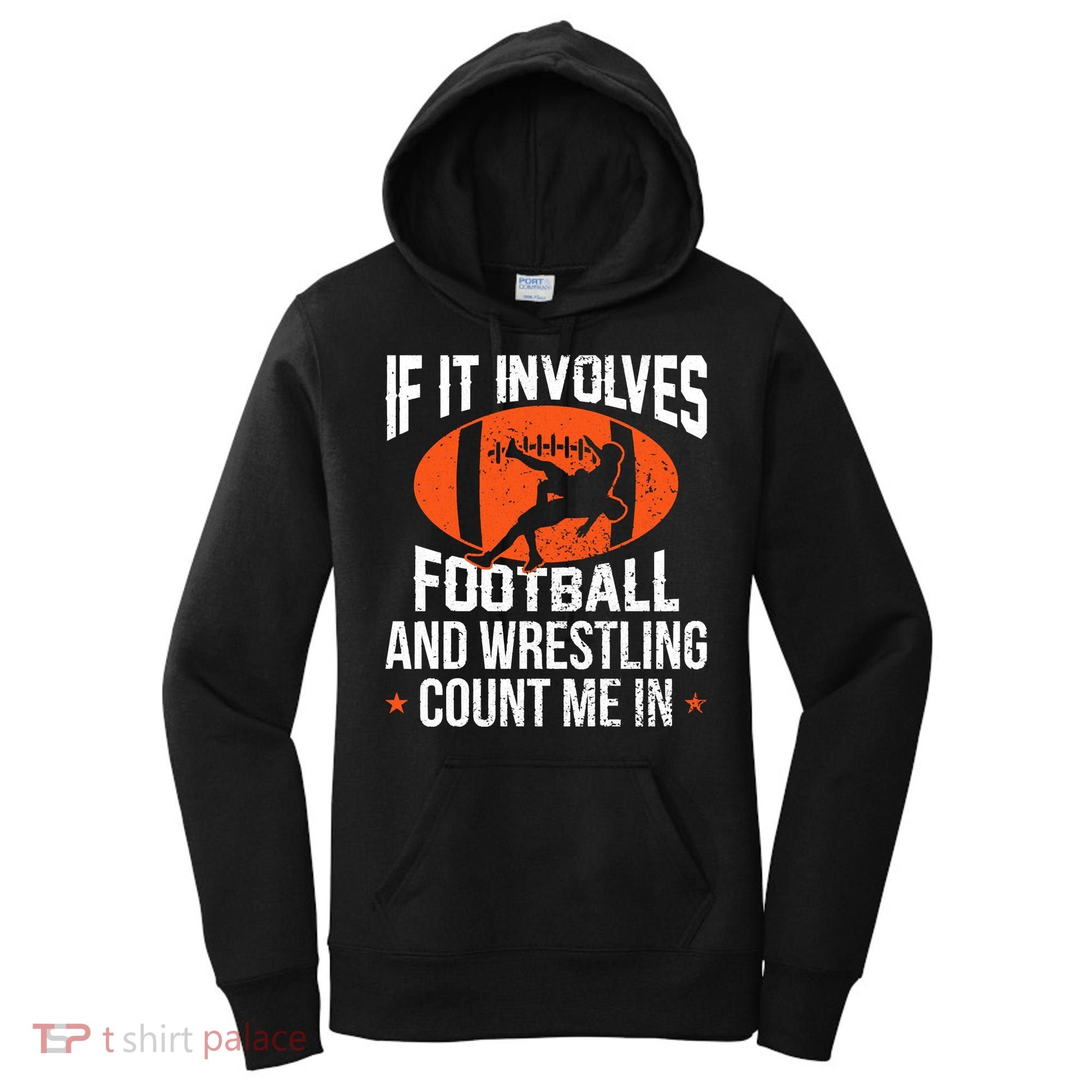 If It Involves Football And Wrestling Count Me Women's Hoodie