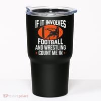 If It Involves Football And Wrestling Count Me Tumbler thumb 0