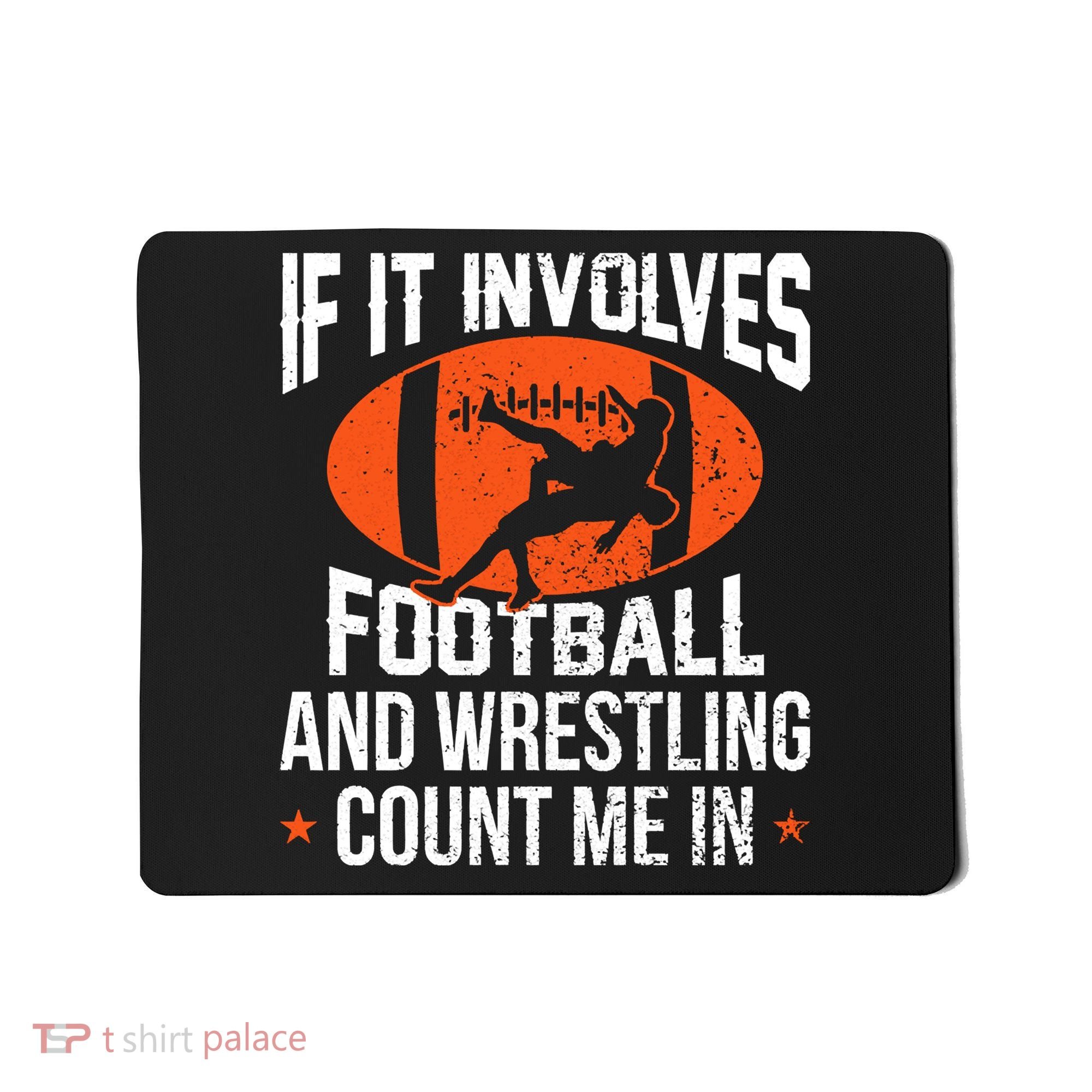 If It Involves Football And Wrestling Count Me Mousepad