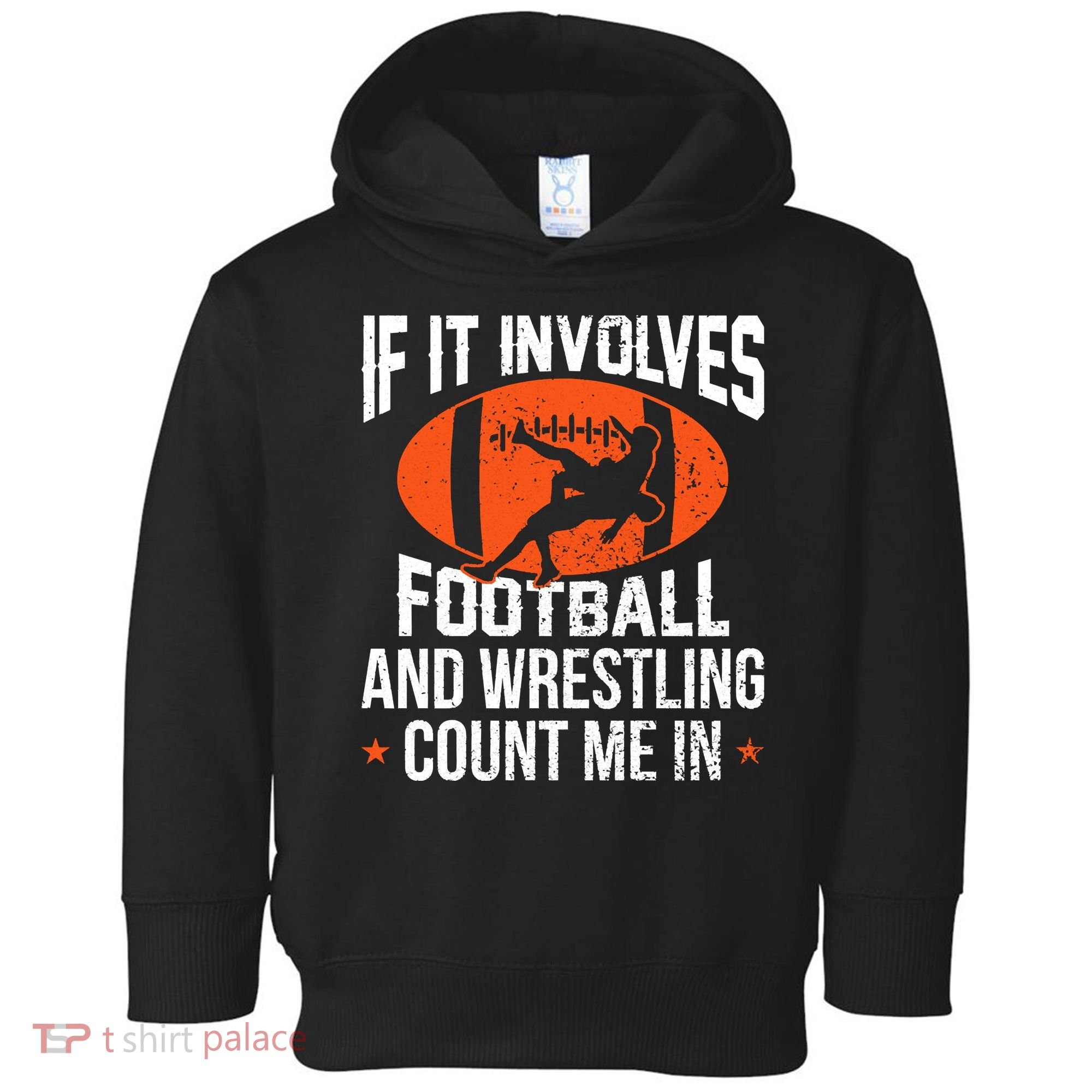 If It Involves Football And Wrestling Count Me Toddler Hoodie