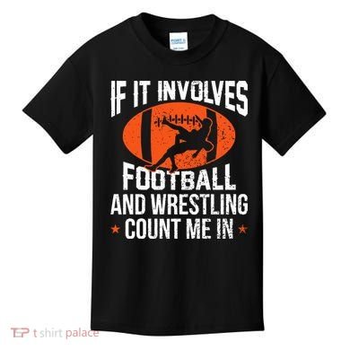 If It Involves Football And Wrestling Count Me Kids T-Shirt
