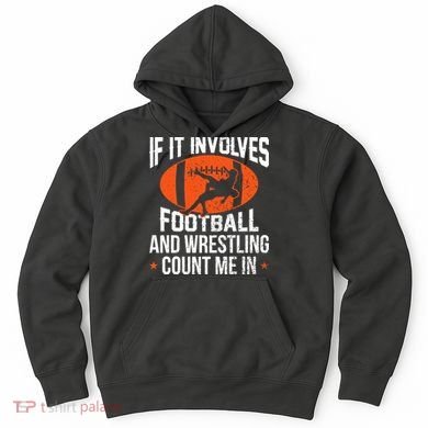 If It Involves Football And Wrestling Count Me Hoodie