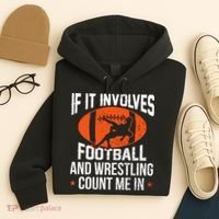 If It Involves Football And Wrestling Count Me Hoodie thumb 4